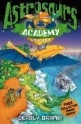 Astrosaurs Academy: Deadly Drama!
