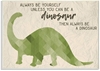 3 x STUPELL INDUSTRES The Kids Room, Always Be A Dinosaur Brachiosaurus Woo