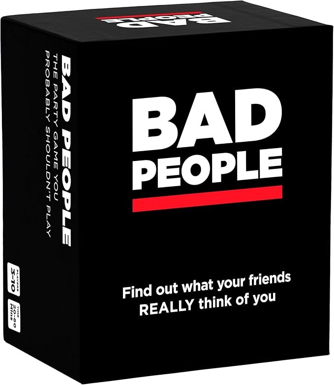 BAD PEOPLE The Party Game You Probably Shouldn't Play, 3 - 10 Players.