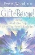 The Gift of Betrayal: How to Heal Your L