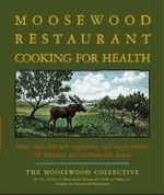 The Moosewood Restaurant Cooking for Hea