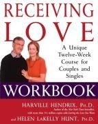 Receiving Love Workbook: A Unique 12 Wee