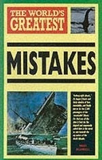 The World's Greatest Mistakes