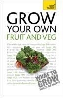 Teach Yourself Grow Your Own Fruit and V
