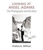 Looking at Ansel Adams: The Photographs 
