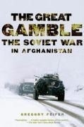 The Great Gamble: The Soviet War in Afgh