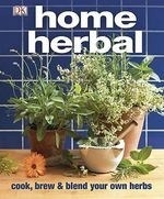 Home Herbal:The Ultimate Guide to Cookin
