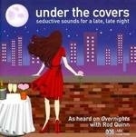 Under the Covers:music for Late Night