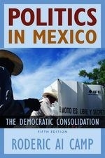 Politics in Mexico: The Democratic Conso
