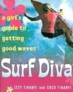 Surf Diva: A Girl's Guide to Getting Goo
