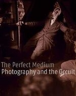 The Perfect Medium: Photography and the 