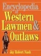 Encyclopedia of Western Lawmen and Outla