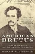 American Brutus: John Wilkes Booth and t