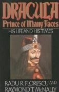 Dracula, Prince of Many Faces: His Life 