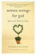 Mitten Strings for God: Reflections for 