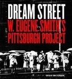 Dream Street: W. Eugene Smith's Pittsbur