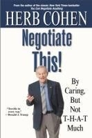 Negotiate This!: By Caring, But Not T-H-