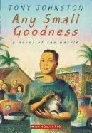 Any Small Goodness: A Novel of the Barri