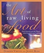 The Art of Raw Living Food: Heal Yoursel