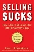 Selling Sucks: How to Stop Selling & Sta