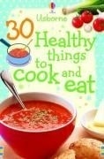 30 Healthy Things to Make and Cook
