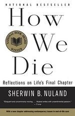 How We Die: Reflections of Life's Final 