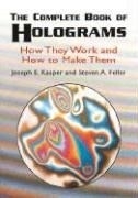 The Complete Book of Holograms: How They