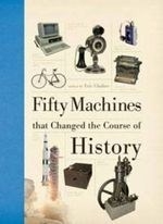 Fifty Machines That Changed the Course o