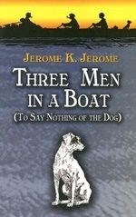 Three Men in a Boat: To Say Nothing of t