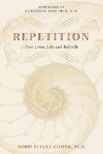 Repetition: Past Lives, Life, and Rebirt