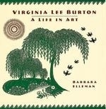 Virginia Lee Burton: A Life in Art