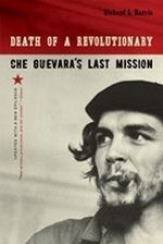 Death of a Revolutionary: Che Guevara's 
